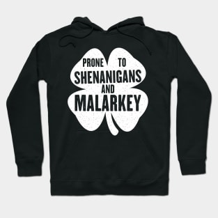 Prone To Shenanigans And Malarkey Funny St Patricks Day Hoodie